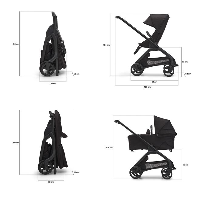 Dimensions of the Bugaboo Dragonfly stroller. With seat: Folded dimensions: 36 x 52 x 90 cm. In-use dimensions: 106 x 52 x 104 cm. Seat height: 50 cm. With bassinet: Folded dimensions: 32 x 52 x 90 cm. In-use height: 108 cm. Bassinet height: 52 cm.