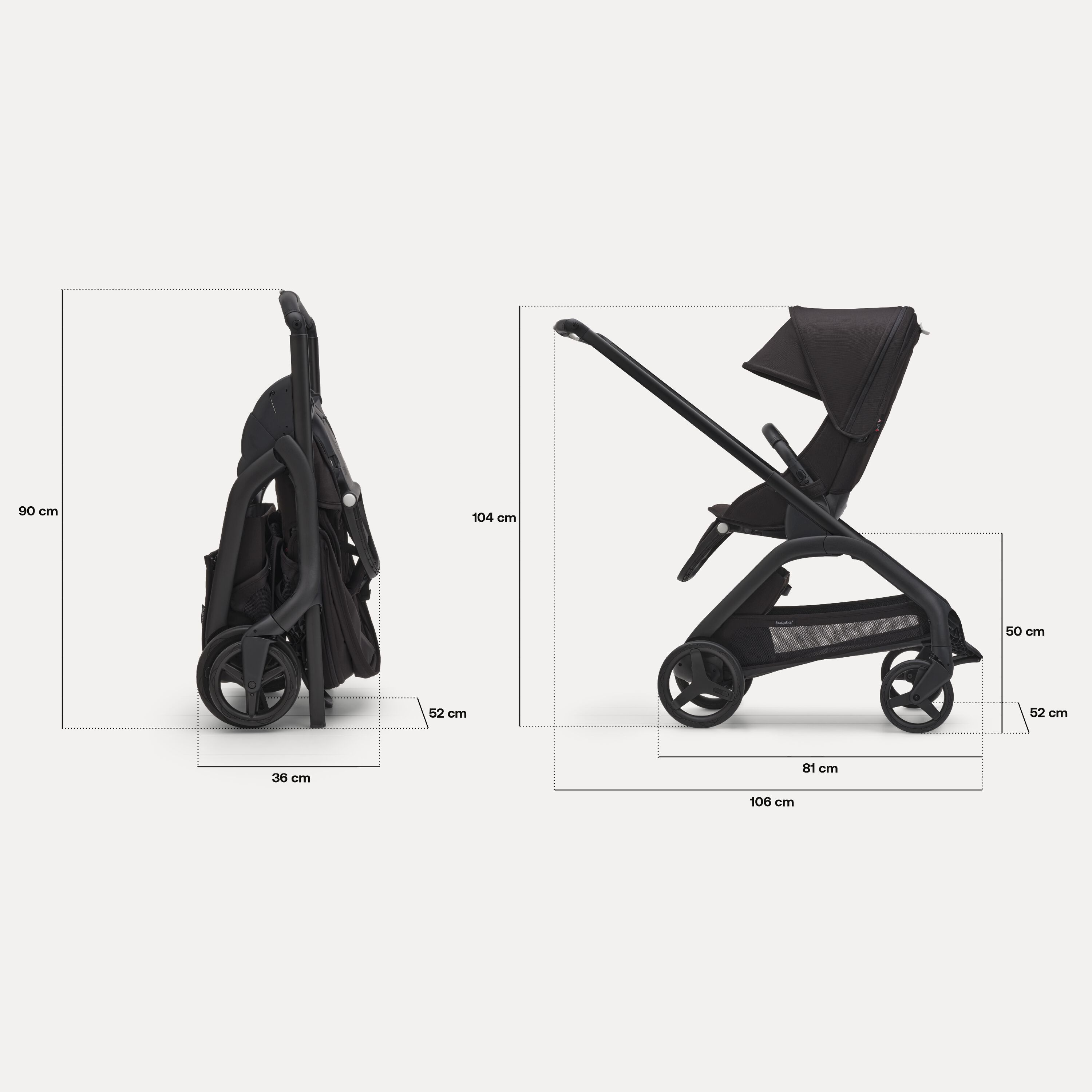 Dimensions of the Bugaboo Dragonfly pushchair with seat: Folded dimensions: 36 x 52 x 90 cm. In-use dimensions: 106 x 52 x 104 cm. Seat height: 50 cm. - Main Modal Image Slide 6 of 16